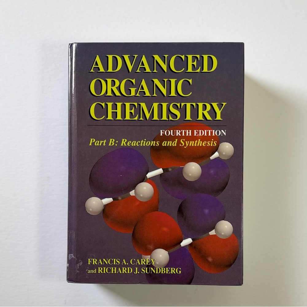 Advanced Organic Chemistry: Part B: Reaction and Synthesis Fourth Edition (HB)